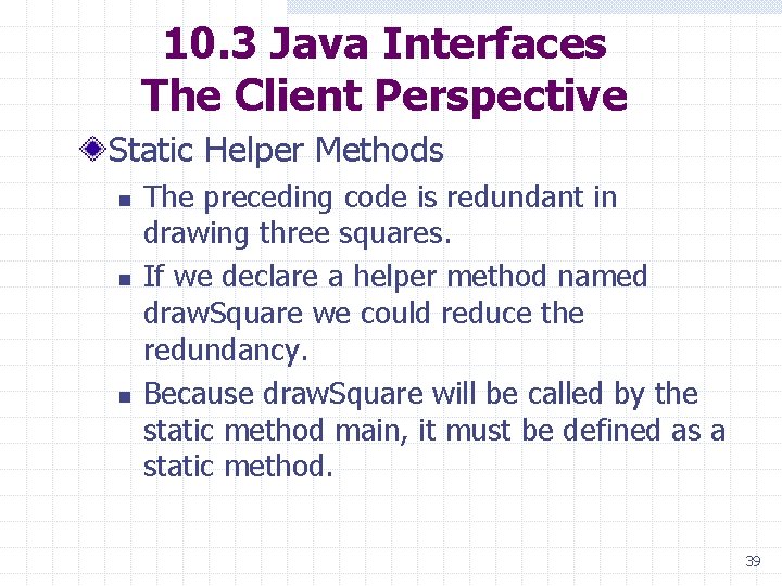 10. 3 Java Interfaces The Client Perspective Static Helper Methods n n n The