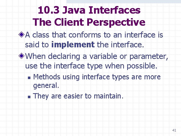 10. 3 Java Interfaces The Client Perspective A class that conforms to an interface