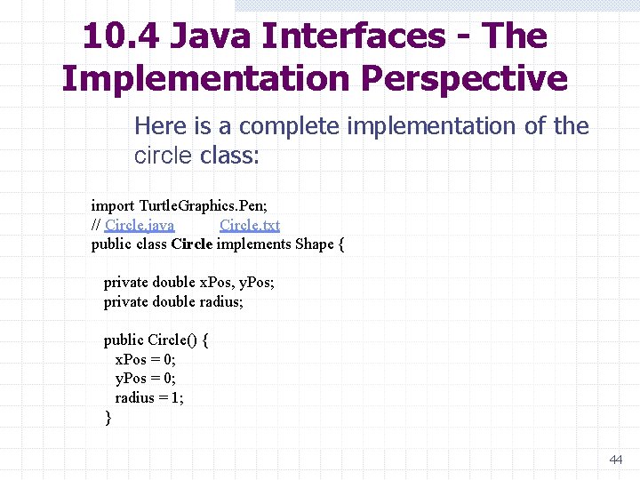 10. 4 Java Interfaces - The Implementation Perspective Here is a complete implementation of
