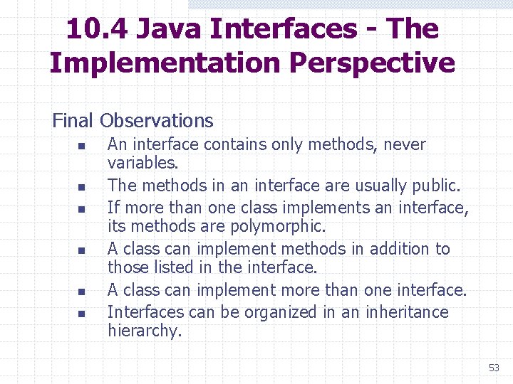 10. 4 Java Interfaces - The Implementation Perspective Final Observations n n n An