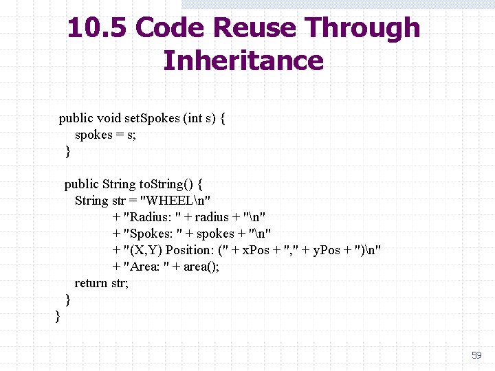 10. 5 Code Reuse Through Inheritance public void set. Spokes (int s) { spokes