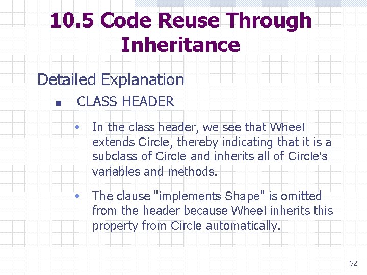 10. 5 Code Reuse Through Inheritance Detailed Explanation n CLASS HEADER w In the