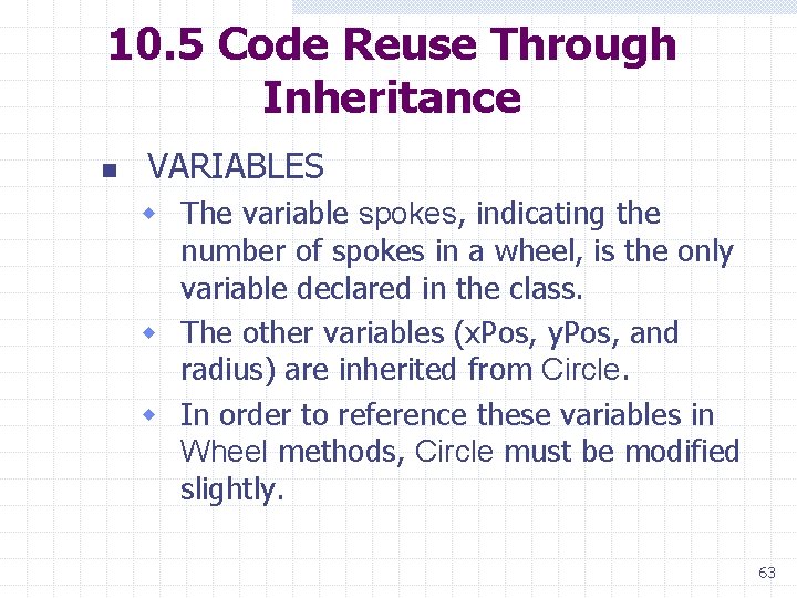 10. 5 Code Reuse Through Inheritance n VARIABLES w The variable spokes, indicating the