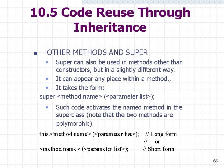 10. 5 Code Reuse Through Inheritance n OTHER METHODS AND SUPER Super can also