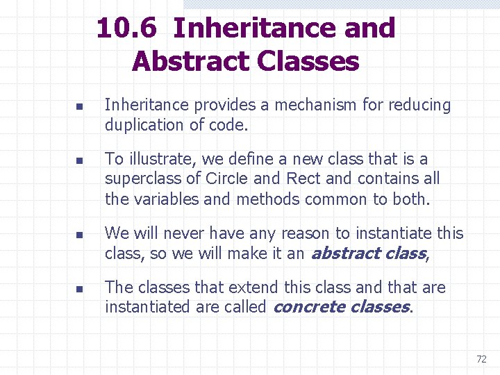 10. 6 Inheritance and Abstract Classes n n Inheritance provides a mechanism for reducing
