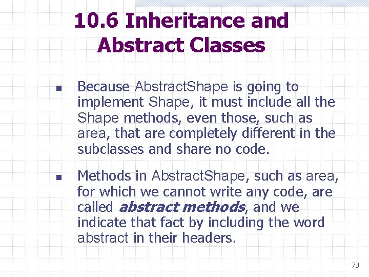 10. 6 Inheritance and Abstract Classes n n Because Abstract. Shape is going to