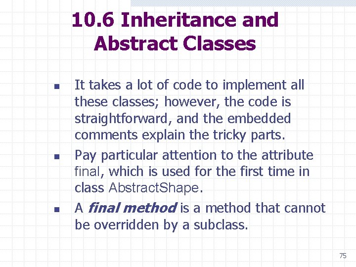 10. 6 Inheritance and Abstract Classes n n n It takes a lot of