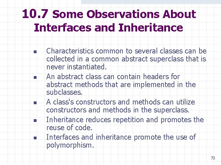 10. 7 Some Observations About Interfaces and Inheritance n n n Characteristics common to