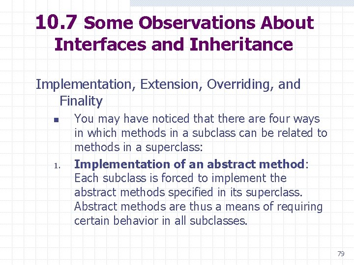 10. 7 Some Observations About Interfaces and Inheritance Implementation, Extension, Overriding, and Finality n