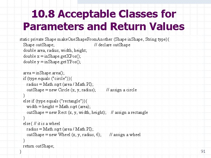 10. 8 Acceptable Classes for Parameters and Return Values static private Shape make. One.