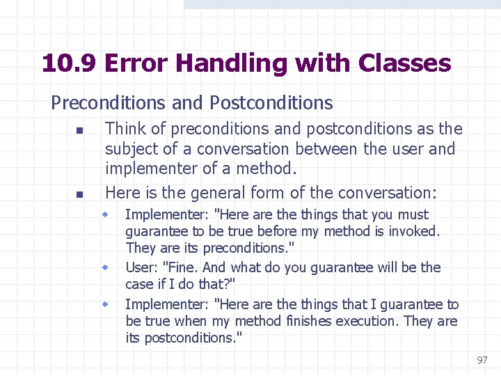 10. 9 Error Handling with Classes Preconditions and Postconditions n n Think of preconditions