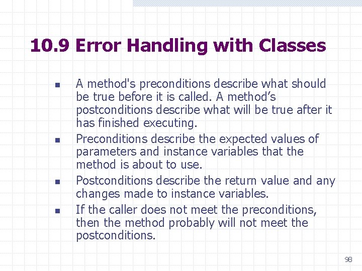 10. 9 Error Handling with Classes n n A method's preconditions describe what should