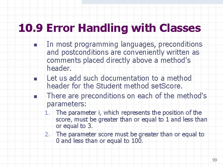 10. 9 Error Handling with Classes n n n In most programming languages, preconditions