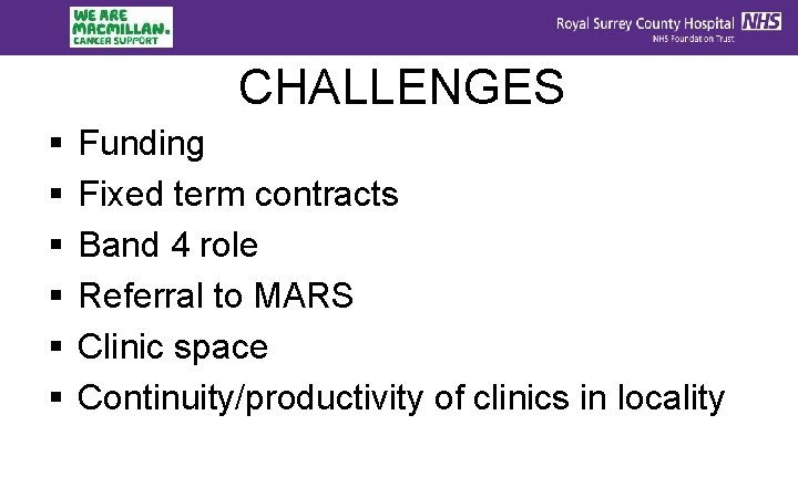 CHALLENGES § § § Funding Fixed term contracts Band 4 role Referral to MARS