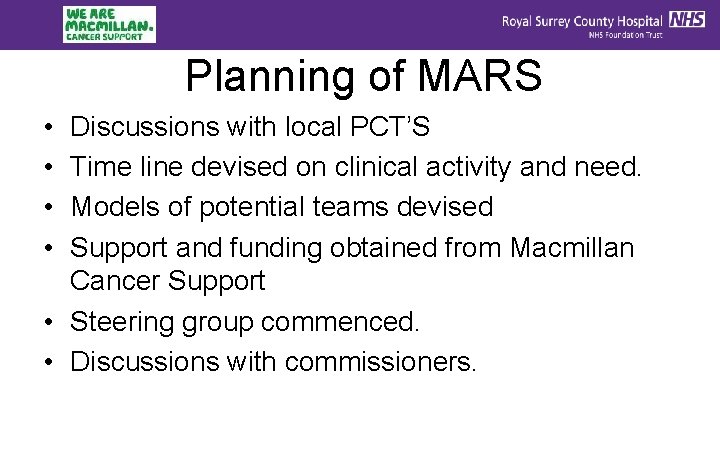 Planning of MARS • • Discussions with local PCT’S Time line devised on clinical