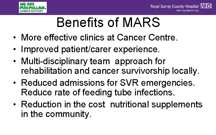 Benefits of MARS • More effective clinics at Cancer Centre. • Improved patient/carer experience.