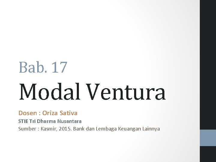 Bab. 17 Modal Ventura Dosen : Oriza Sativa STIE Tri Dharma Nusantara Sumber :