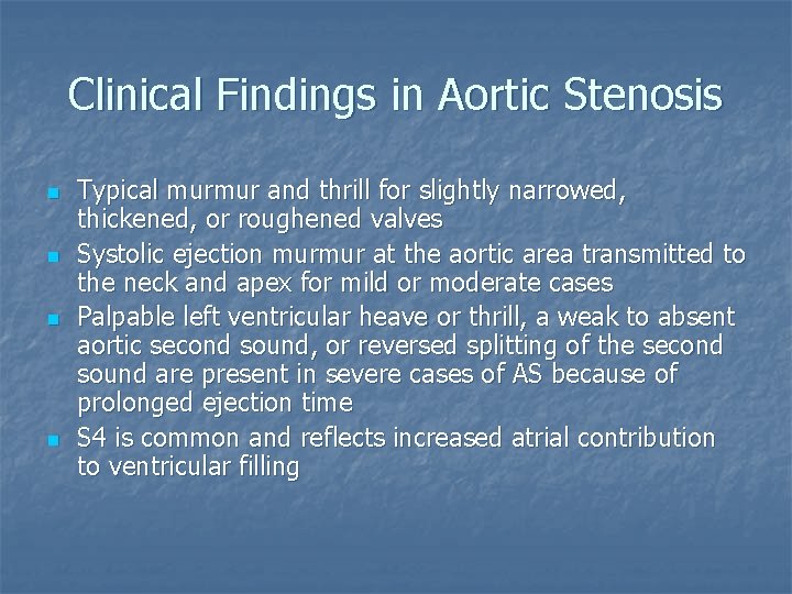 Clinical Findings in Aortic Stenosis n n Typical murmur and thrill for slightly narrowed,