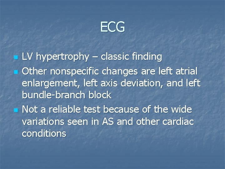 ECG n n n LV hypertrophy – classic finding Other nonspecific changes are left