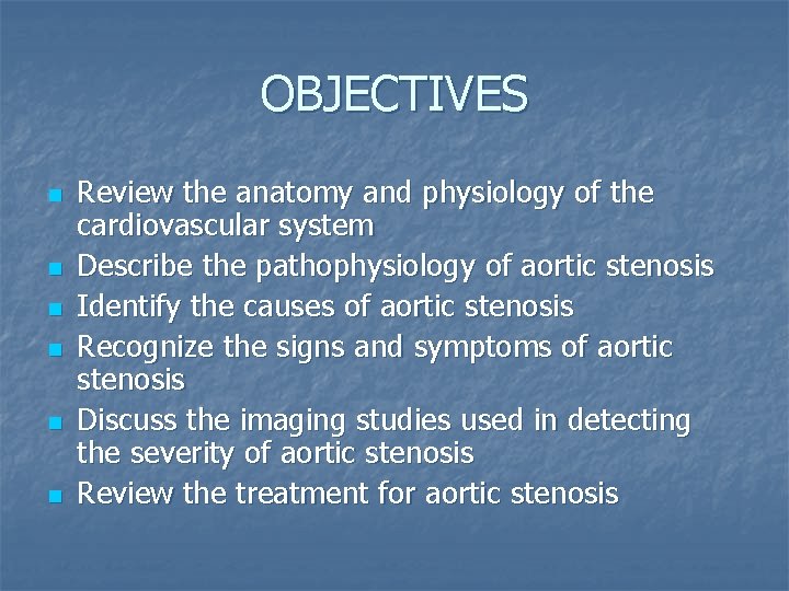 OBJECTIVES n n n Review the anatomy and physiology of the cardiovascular system Describe