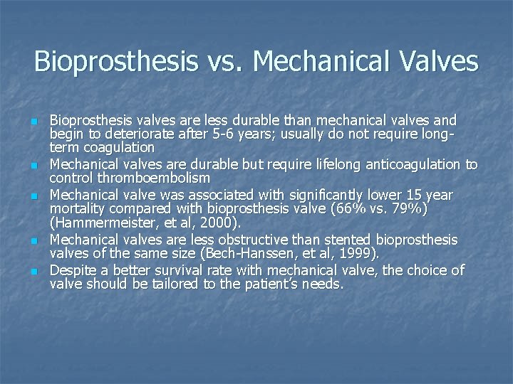 Bioprosthesis vs. Mechanical Valves n n n Bioprosthesis valves are less durable than mechanical