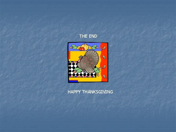 THE END HAPPY THANKSGIVING 