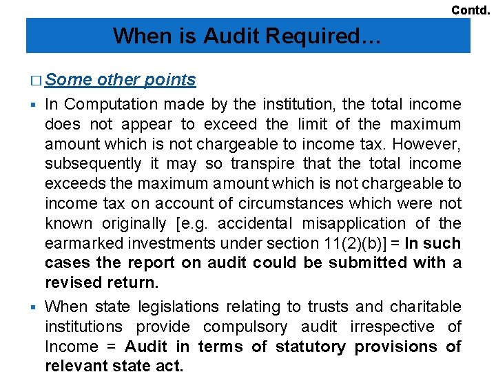 Contd. When is Audit Required… � Some § § other points In Computation made