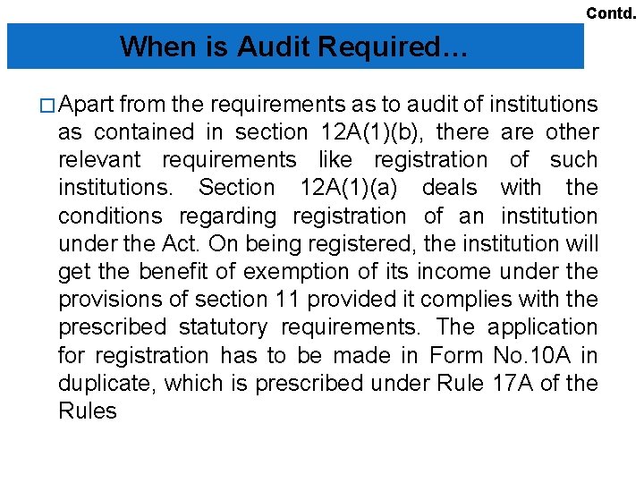 Contd. When is Audit Required… � Apart from the requirements as to audit of