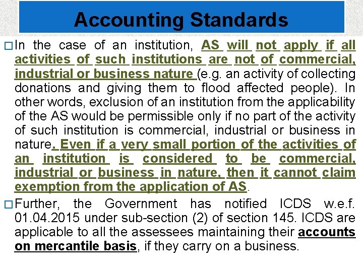 Accounting Standards � In the case of an institution, AS will not apply if