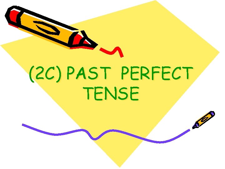 (2 C) PAST PERFECT TENSE 