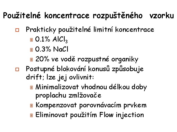 Použitelné koncentrace rozpuštěného vzorku o o Prakticky použitelné limitní koncentrace 3 0. 1% Al.