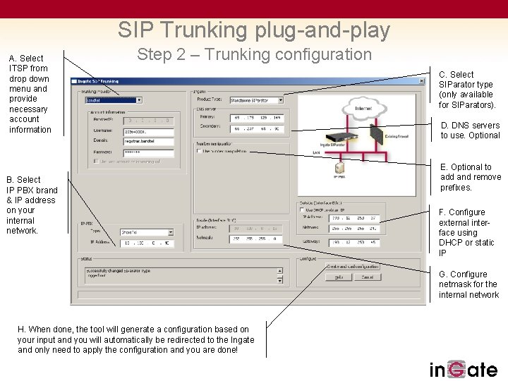 SIP Trunking plug-and-play A. Select ITSP from drop down menu and provide necessary account