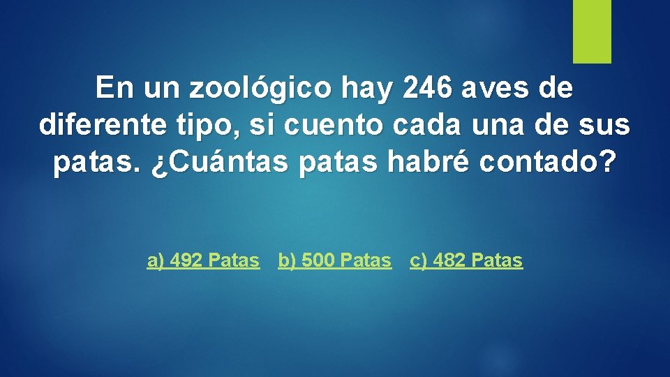 En un zoológico hay 246 aves de diferente tipo, si cuento cada una de