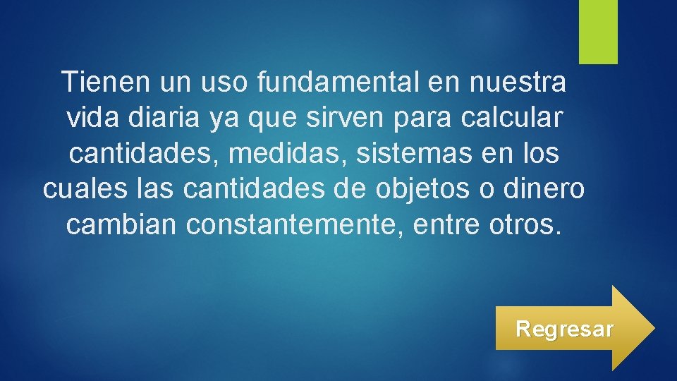 Tienen un uso fundamental en nuestra vida diaria ya que sirven para calcular cantidades,