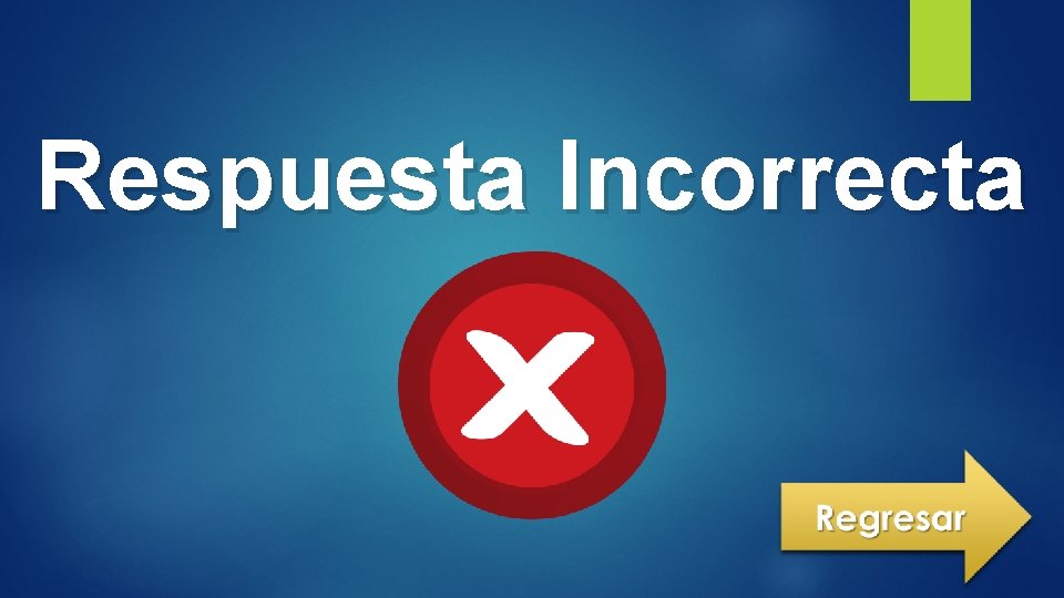 Respuesta Incorrecta 