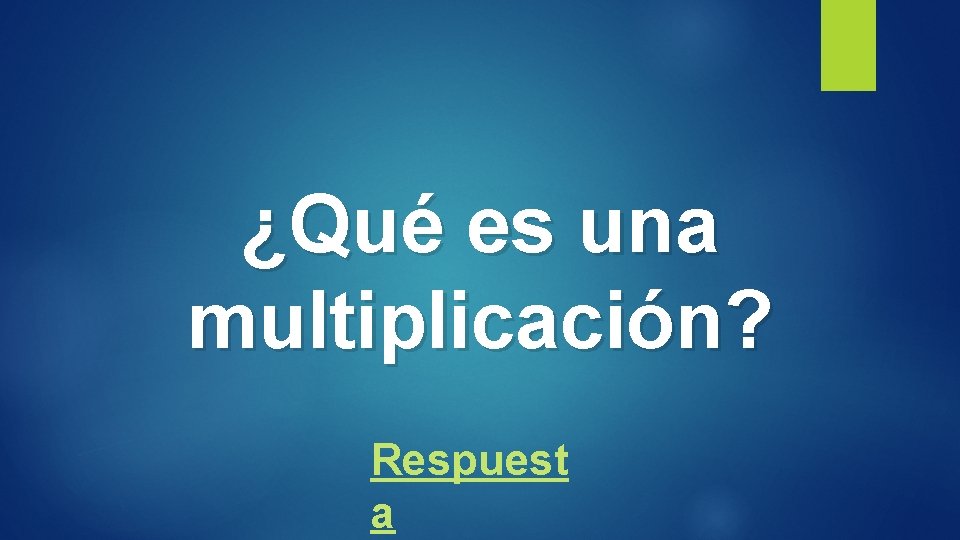 ¿Qué es una multiplicación? Respuest a 