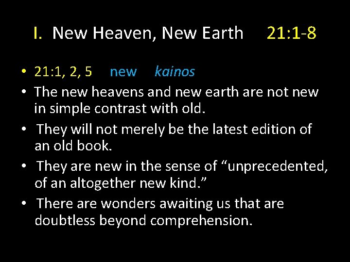 I. New Heaven, New Earth 21: 1 -8 • 21: 1, 2, 5 new