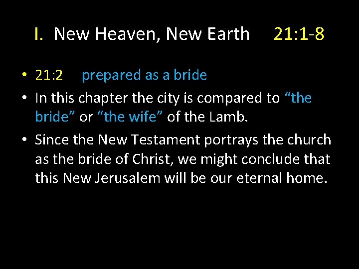 I. New Heaven, New Earth 21: 1 -8 • 21: 2 prepared as a