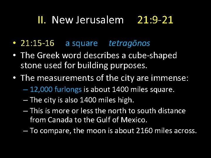 II. New Jerusalem 21: 9 -21 • 21: 15 -16 a square tetragōnos •