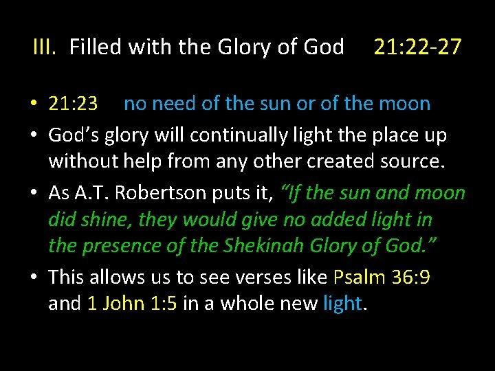 III. Filled with the Glory of God 21: 22 -27 • 21: 23 no