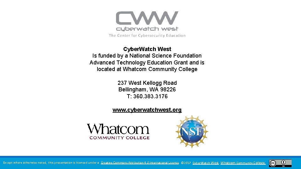 Cyber. Watch West Is funded by a National Science Foundation Advanced Technology Education Grant