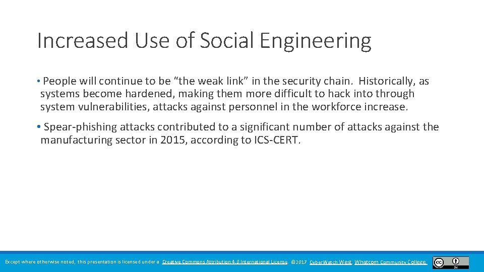 Increased Use of Social Engineering • People will continue to be “the weak link”