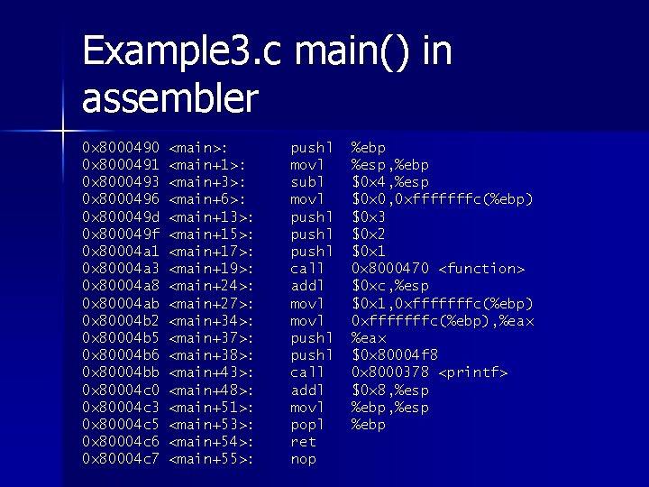Example 3. c main() in assembler 0 x 8000490 0 x 8000491 0 x