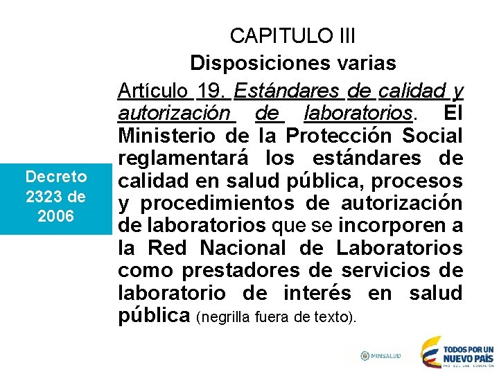 Decreto 2323 de 2006 CAPITULO III Disposiciones varias Artículo 19. Estándares de calidad y