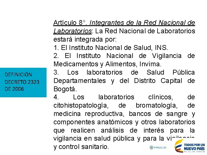 DEFINICIÓN DECRETO 2323 DE 2006 Artículo 8°. Integrantes de la Red Nacional de Laboratorios: