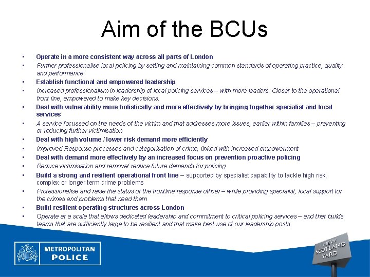 Aim of the BCUs • • • • Operate in a more consistent way
