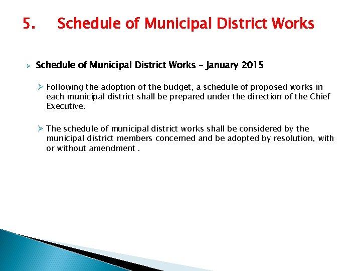 5. Ø Schedule of Municipal District Works – January 2015 Ø Following the adoption